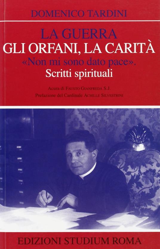 La guerra, gli orfani, la carità. «Non mi sono dato pace». Scritti spirituali - Domenico Tardini - copertina