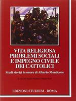 Vita religiosa, problemi sociali e impegno civile dei cattolici - Studi in onore di Alberto Monticone