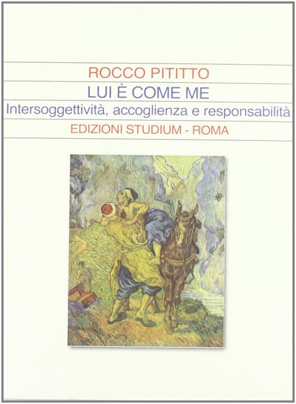 Lui è come me. Intersoggettività, accoglienza e responsabilità - Rocco Pititto - copertina