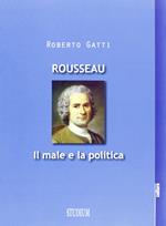 Rousseau. Il male e la politica
