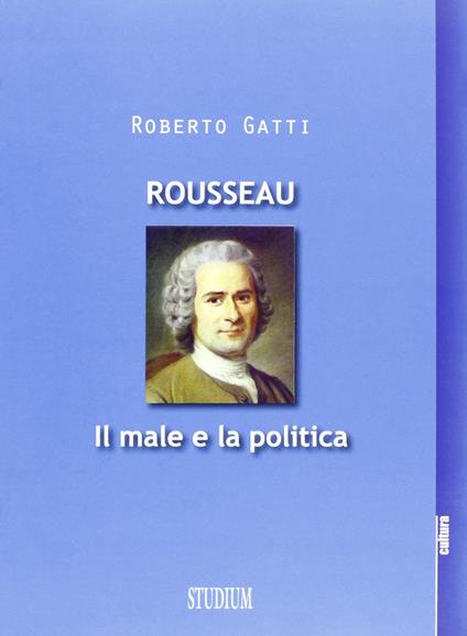 Rousseau. Il male e la politica - Roberto Gatti - copertina