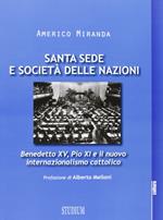 Santa Sede e Società delle Nazioni. Benedetto XV, Pio XI e il nuovo internazionalismo cattolico