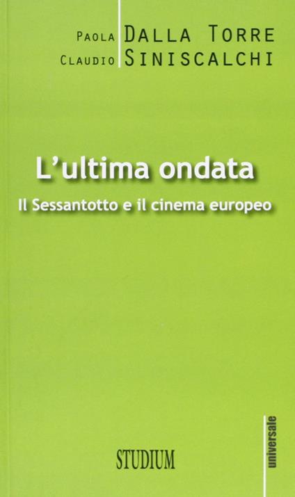 L' ultima ondata. Il '68 e il cinema europeo - Paola Dalla Torre,Claudio Siniscalchi - copertina