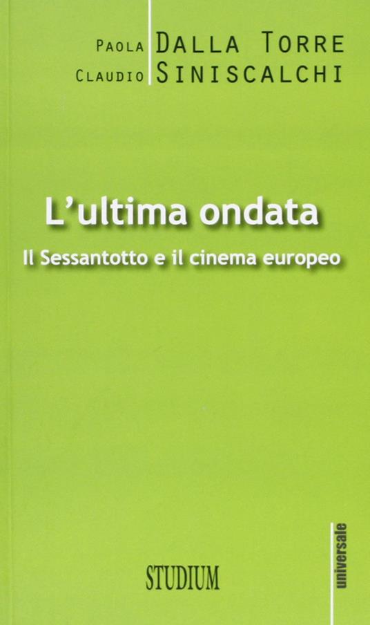 L' ultima ondata. Il '68 e il cinema europeo - Paola Dalla Torre,Claudio Siniscalchi - copertina