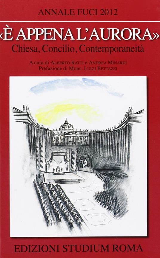 «È appena l'aurora». Chiesa, Concilio, contemporaneità. Annale Fuci 2012 - copertina