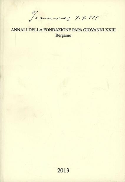 Joannes XXIII. Annali della fondazione Papa Giovanni XXIII Bergamo (2013) - copertina