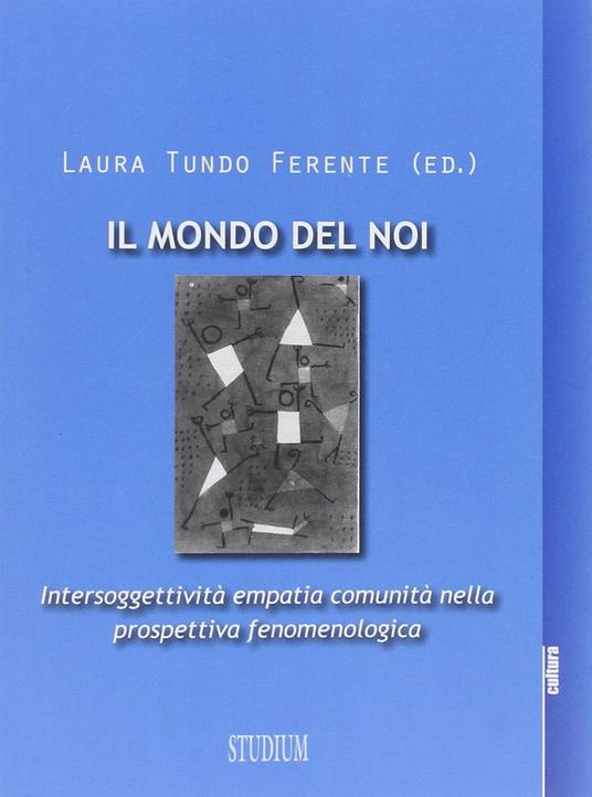 Mondo del noi. Intersoggettività, empatia, comunità nella prospettiva fenomenologica - Laura Tundo Ferente - copertina