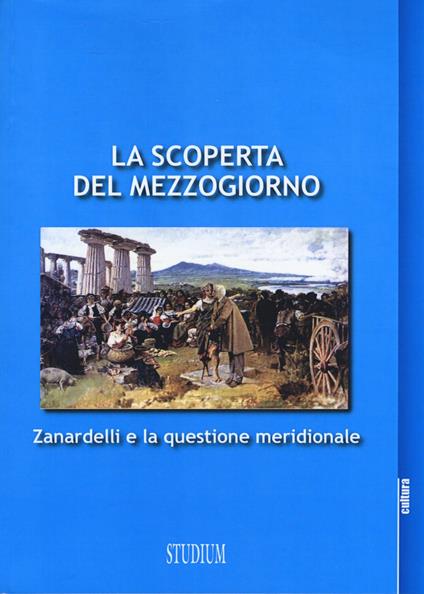 La scoperta del Mezzogiorno. Zanardelli e la questione meridionale - copertina