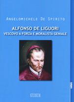 Alfonso Maria de Liguori. Vescovo a forza e moralista geniale