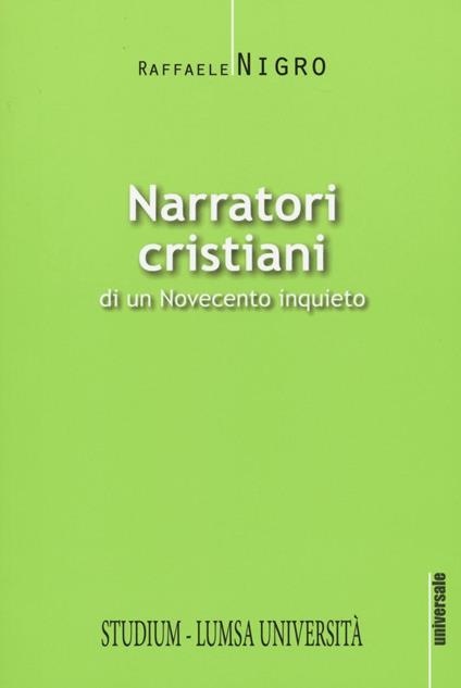 Narratori cristiani di un Novecento inquieto - Raffaele Nigro - copertina