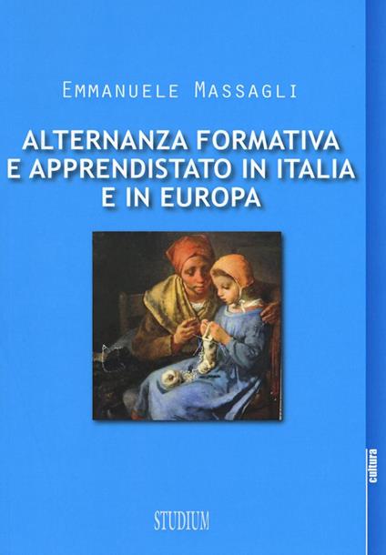 Alternanza formativa e apprendistato in Italia e in Europa - Emmanuele Massagli - copertina