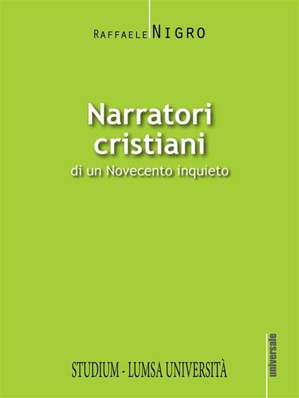 Narratori cristiani di un Novecento inquieto - Raffaele Nigro - ebook
