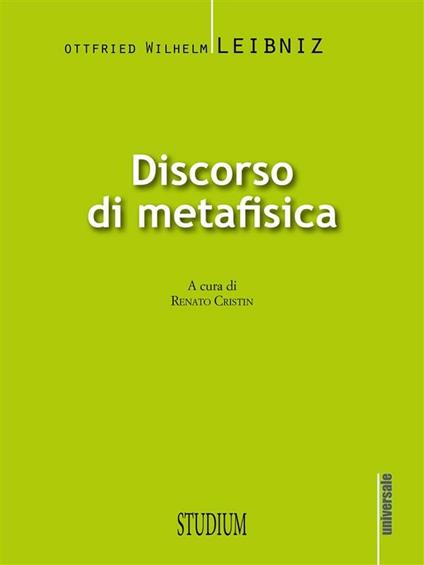 Discorso di metafisica - Gottfried Wilhelm Leibniz,R. Cristin - ebook
