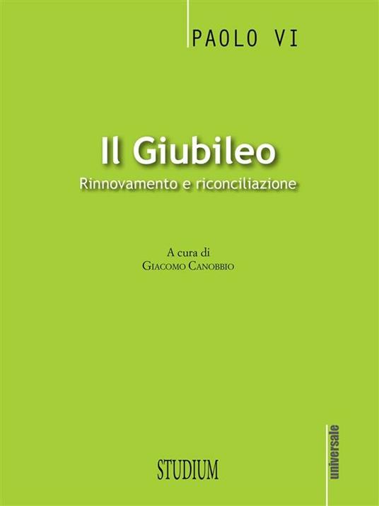 Il giubileo. Rinnovamento e riconciliazione - Paolo VI,Giacomo Canobbio - ebook