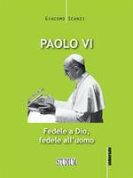 Paolo VI. Fedele a Dio, fedele all'uomo