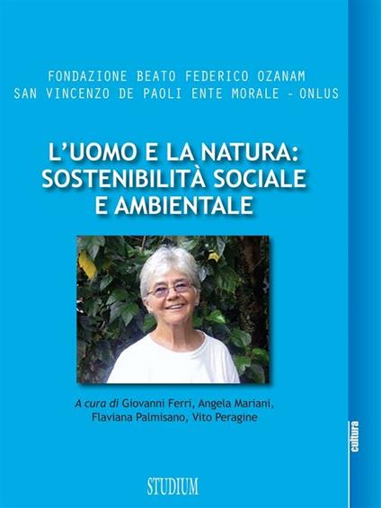 L' uomo e la natura: sostenibilità sociale e ambientale - Giovanni Ferri,Angela Mariani,Flaviana Palmisano,Vito Peragine - ebook
