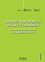 Giorgio Rumi storico della cittadinanza. Attualità di una lezione storiografica e civile