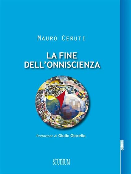 La fine dell'onniscienza. Epistemologie della complessità - Mauro Ceruti - ebook