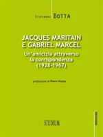 Jacques Maritain e Gabriel Marcel. Un'amicizia attraverso la corrispondenza (1928-1967)