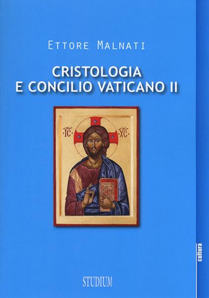 Cristologia e Concilio Vaticano II - Ettore Malnati - copertina