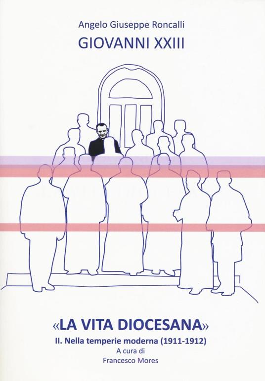 «La vita diocesana». Vol. 2: Nella temperie moderna (1911-1912) - Giovanni XXIII - copertina