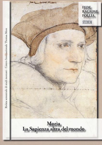 Morìa. La sapienza altra del mondo. Rivista semestrale di studi moreani Centro Internazionale Thomas More (2016). Vol. 2 - copertina