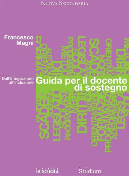 Guida per il docente di sostegno. Dall'integrazione all'inclusione - Francesco Magni - ebook