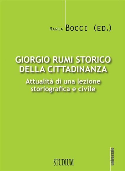 Giorgio Rumi storico della cittadinanza. Attualità di una lezione storiografica e civile - Maria Bocci - ebook