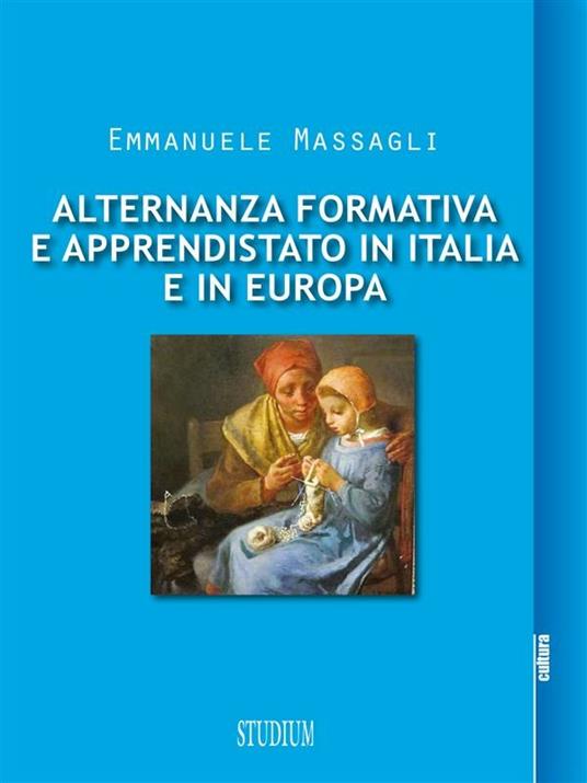 Alternanza formativa e apprendistato in Italia e in Europa - Emmanuele Massagli - ebook