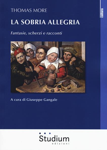 La sobria allegria. Fantasie, scherzi e racconti - Tommaso Moro - copertina