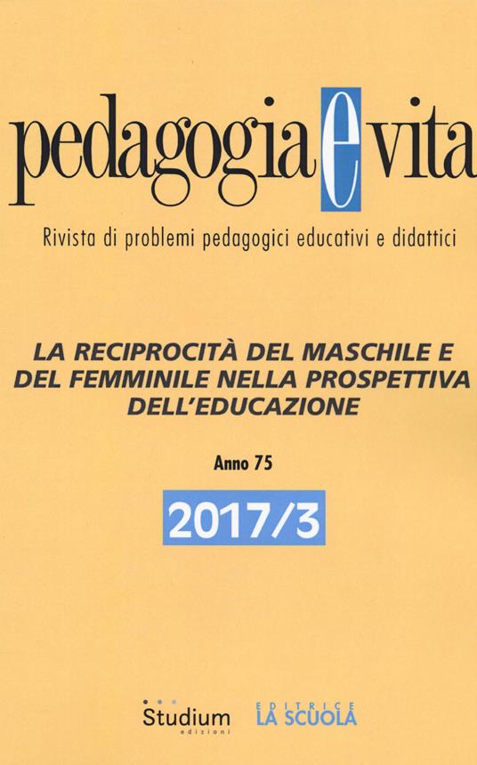 Pedagogia e vita (2017). Vol. 3: reciprocità del maschile e del femminile nella prospettiva dell'educazione, La. - copertina