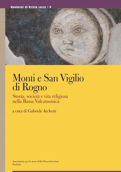 Monti e San Vigilio di Rogno. Storia, società e vita religiosa nella Bassa Valcamonica. Ediz. a colori - copertina