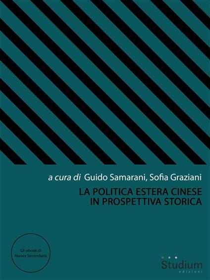 La politica estera cinese in prospettiva storica - Sofia Graziani,Guido Samarani - ebook