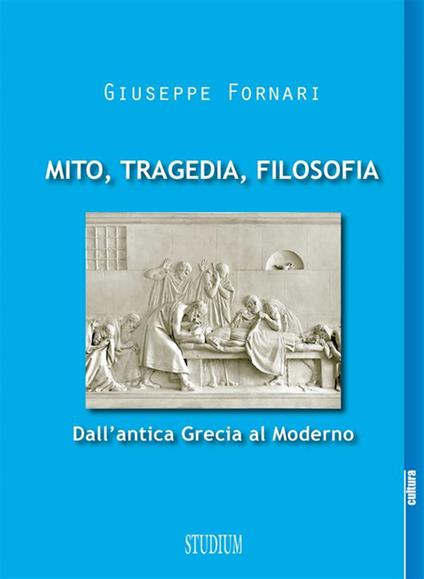 Mito, tragedia, filosofia - Giuseppe Fornari - ebook