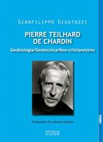 Pierre Teilhard de Chardin. Geobiologia, geotecnica, neo-cristianesimo