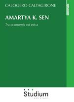 Amartya K. Sen. Tra economia ed etica
