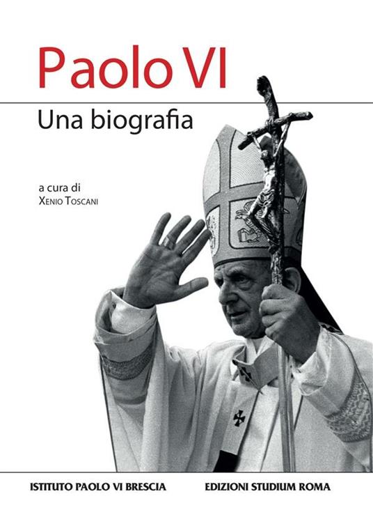 Paolo VI. Una biografia - Xenio Toscani - ebook