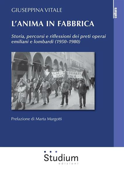 L' anima in fabbrica. Storia, percorsi e riflessioni dei preti operai emiliani e lombardi (1950-1980) - Giuseppina Vitale - ebook
