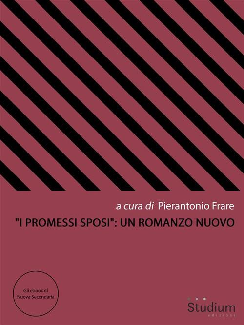 «I Promessi Sposi»: un romanzo nuovo - Pierantonio Frare - ebook