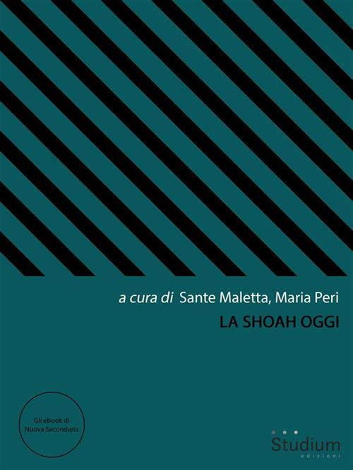La Shoah oggi - Sante Maletta,Maria Peri - ebook
