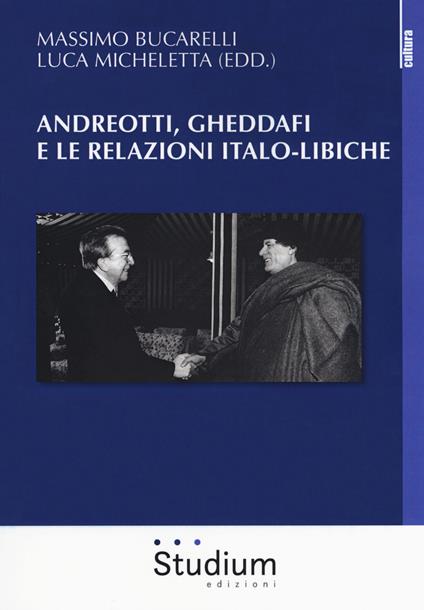 Andreotti, Gheddaffi e le relazioni italo-libiche - copertina