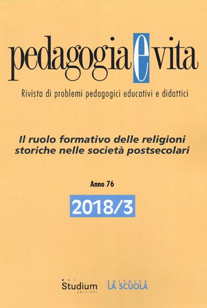 Pedagogia e vita (2018). Vol. 3: ruolo formativo delle religioni storiche nelle società postsecolari, Il. - copertina