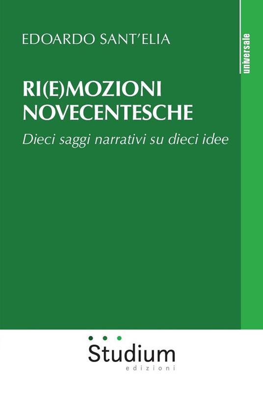 Ri(e)mozioni novecentesche. Dieci saggi narrativi su dieci idee - Edoardo Sant'Elia - copertina