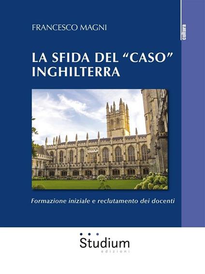 La sfida del «caso» Inghilterra. Formazione iniziale e reclutamento dei docenti - Francesco Magni - ebook