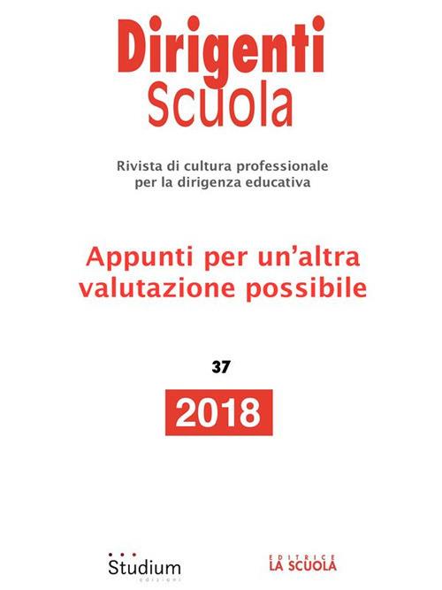 Dirigenti scuola. Rivista di cultura professionale per la dirigenza educativa (2018). Vol. 37 - AA.VV. - ebook