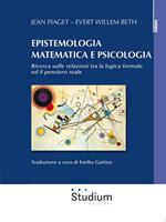 Epistemologia matematica e psicologia. Ricerca sulle relazioni tra la logica formale ed il pensiero reale