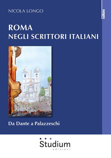 Roma negli scrittori italiani. Da Dante a Palazzeschi - Nicola Longo - copertina
