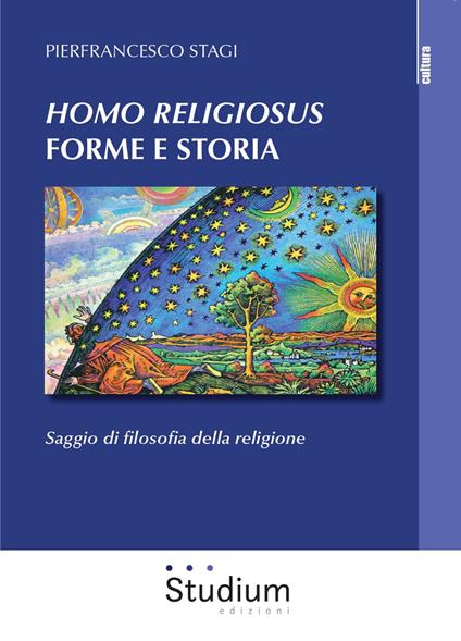 «Homo Religiosus» forme e storia. Saggio di filosofia della religione - Pierfrancesco Stagi - copertina