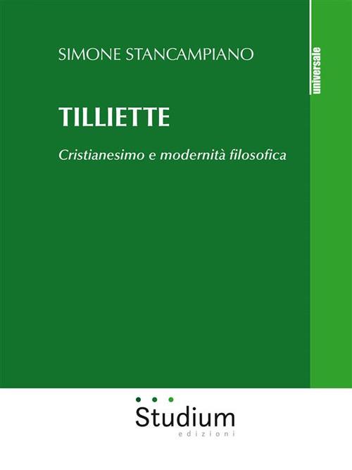 Tilliette. Cristianesimo e modernità filosofica - Simone Stancampiano - ebook