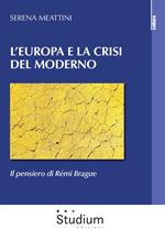 L' Europa e la crisi del Moderno. Il pensiero di Rémi Brague